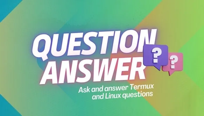 ask-and-answer-Termux-and-Linux-questions